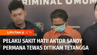 Motif Pembunuhan Sandy Permana Terungkap: Pelaku Sakit Hati dan Terancam 15 Tahun Penjara| Liputan 6