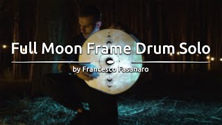 Full Moon Frame Drum Solo | by Francesco Fasanaro