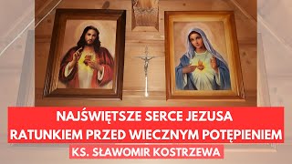 Najświętsze Serce Jezusa ratunkiem przed wiecznym potępieniem - ks.  Sławomir Kostrzewa