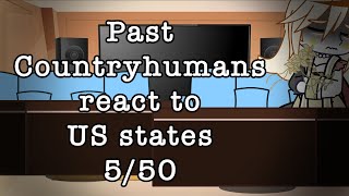 Past countryhumans react to US states [] 5/50 [] California []