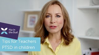 PTSD in children : Tips For Teachers : Nip in the Bud