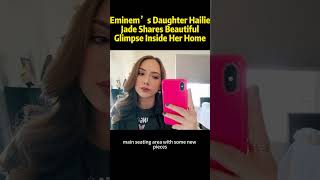 Eminem’s Daughter Hailie Jade Shares Beautiful Glimpse Inside Her Home