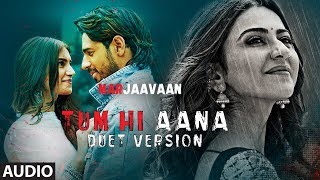 Full Audio:Tum Hi Aana (Duet Version)| Riteish D,Sidharth M,Tara S|Jubin Nautiyal, Dhvani Bhanushali