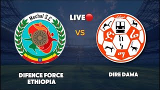 Live🔴Defence Force Ethiopia Vs Dire Dawa. Ethiopian Premier League.