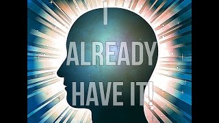 Stop saying "I Want", and start saying "I Have!" (Law of Attraction)