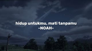 Hidup Untukmu, Mati Tanpamu - NOAH (Slowed + Reverb) Tiktok Version