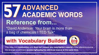 57 Advanced Academic Words Ref from "Your brain is more than a bag of chemicals | TED Talk"