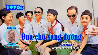 ĐƯA CHÚ SANG ĐƯỜNG