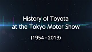 Toyota's Tokyo Motor Show History (1954 - 2013)