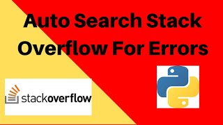 Auto Search StackOverflow for Errors in Code using Python
