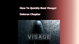 Visage Walkthrough | How to QUICKLY Beat Dolores Chapter!