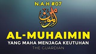 AL-MUHAIMIN | Nasihat Asmahul Husna Series #07