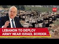 Hezbollah War: Lebanon To Put Troops Near Israel Border As IDF Prepares For Big Ground Operation