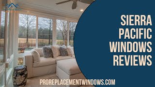 Sierra Pacific Windows Reviews: Are Sierra Pacific Windows Any Good?