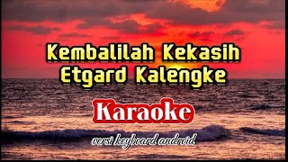 Kembalilah Kekasih -Etgard Kalengke | Karaoke Nada Asli