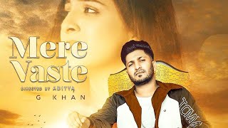 Mere Vaste - G Khan (Official Song) New Punjabi Songs 2021