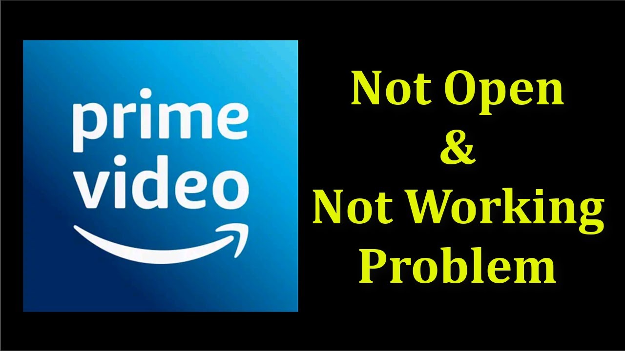 How To Fix Amazon Prime Video App Not Open / Not Working Problem ...