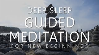 Deep Sleep Guided Meditation for New Beginnings (Dream Affirmations for Powerful Change)