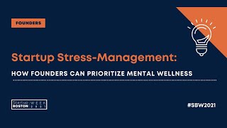 Startup Stress-Management: How Founders Can Prioritize Mental Wellness | Startup Boston Week 2021