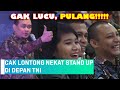 CAK LONTONG NEKAT STAND UP DI DEPAN TNI!!! GA NGAKAK UANG KEMBALI😂