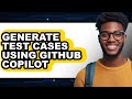 How to Generate Test Cases Using Github Copilot (easy Method)