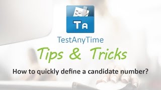 TestAnyTime (Tips \u0026 Tricks) - How to quickly define candidate number?