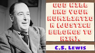 God will end your humiliation (Justice belongs to Him).