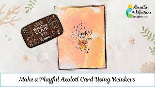 Make a Playful Axolotl Card Using Reinkers