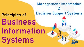 Management Information & Decision Support Systems - Principles of Business Information Systems
