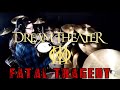 Fatal Tragedy - Dream Theater - Drum Cover (WELCOME BACK MIKE PORTNOY!!!)