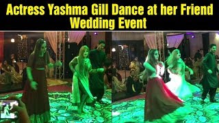 Actress Yashma Gill Dance at her Friend Wedding Event | Celeb Tribe | Desi Tv | TB2