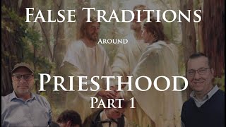 False Traditions around Priesthood PART 1 with Dr. Scott Woodward