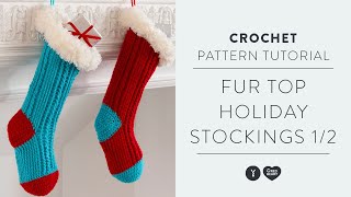 Part One: Crochet Fur Top Holiday Stockings Tutorial with Marly Bird!