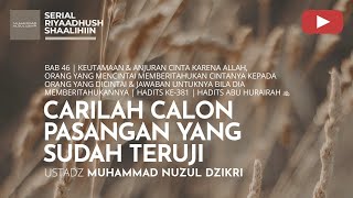 1574. CARILAH CALON PASANGAN YANG SUDAH TERUJI | Riyaadhush Shaalihiin | Ustad Muhammad Nuzul Dzikri