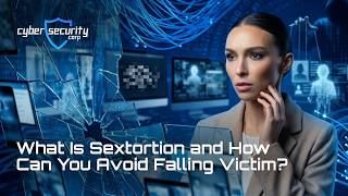 What Is Sextortion and How Can You Avoid Falling Victim?