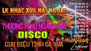 LK Disco Đặc Biệt 2026 | Thương Hoài Ngàn Năm | Hồi Ức Thanh Xuân | Giai Điệu Tình Ca Xưa Bất Hủ