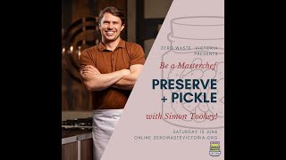 Focus on food: Preserving and Pickling with Simon Toohey (Zero Waste Festival)