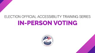 Election Official Accessibility Training: In-Person Voting