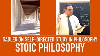 Self Directed Study in Philosophy | Stoic Philosophy, Texts, and Practices | Sadler's Advice
