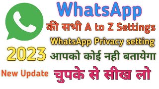 WhatsApp A to Z Settings.Tips & Tricks.WhatsApp all setting 2023. WhatsApp Privacy Setting.new updat