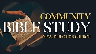 New Direction Church | Community Bible Study 02.13.25