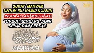 SURAT MARYAM UNTUK IBU HAMIL DAN JANIN AGAR TUMBUH KEMBANG JANIN SEHAT CERDAS DAN PENUH BERKAH