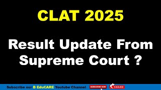 CLAT 2025 Result update from Supreme Court