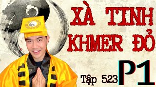 CHUYỆN MA CHÚ 3 DUY | TẬP 523: XÀ TINH KHMER ĐỎ (Phần 1: Kêu má đi con)