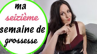 🍼 16 ÈME SEMAINE DE GROSSESSE | ma grossesse semaine par semaine | symptômes