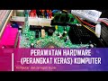 Perawatan Hardware (Perangkat Keras) Komputer || Komputer dan Jaringan Dasar