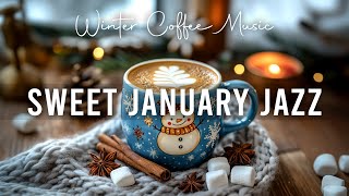 January Jazz ~ Sweet Winter Coffee Jazz \u0026 Relaxing Bossa Nova Music for Uplifting the Day