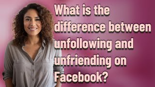 What is the difference between unfollowing and unfriending on Facebook?