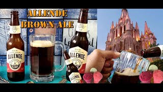 Desde San Miguel de Allende Gto, probamos la Cerveza Artesanal Allende Brown Ale Cerveza Oscura.