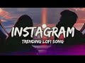 best instagram trending lofi remix song instagram trending songs